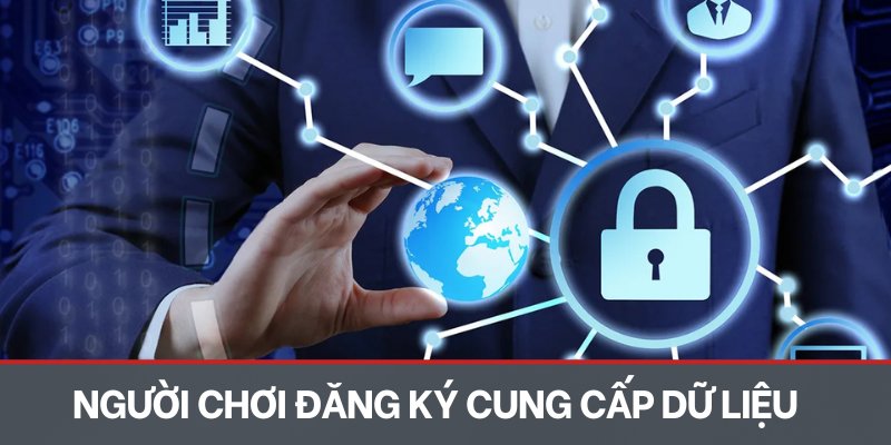 Người chơi đăng ký cung cấp dữ liệu chính xác