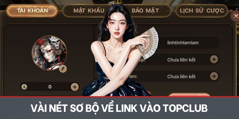 Vài nét sơ bộ về link vào Topclub