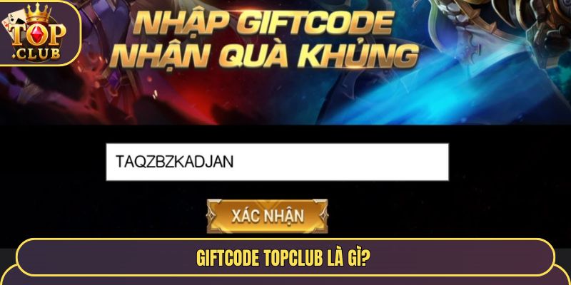 Giftcode Topclub là gì?