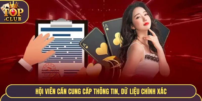 Hội viên cần cung cấp thông tin, dữ liệu chính xác, bảo mật tài khoản