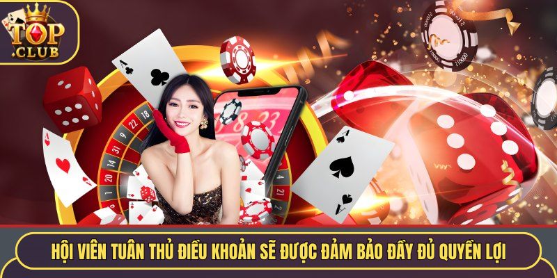 Hội viên tuân thủ điều khoản sẽ được đảm bảo quyền lợi