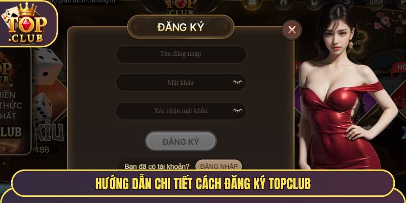 Hướng dẫn chi tiết cách đăng ký TopClub
