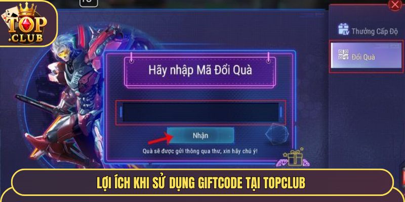 Lợi ích khi sử dụng Giftcode tại TopClub 