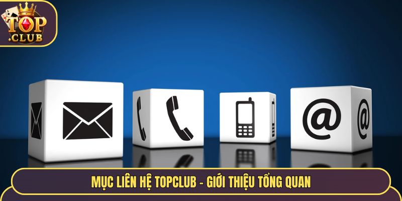 Mục liên hệ TopClub - Giới thiệu tổng quan