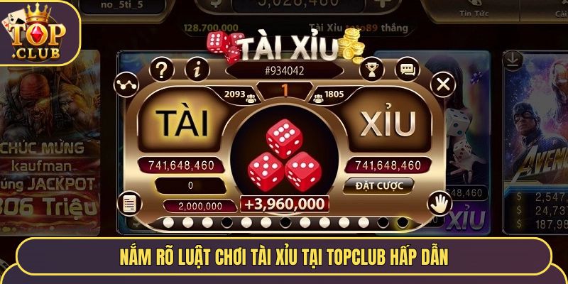 Nắm rõ luật chơi tài xỉu tại Topclub hấp dẫn