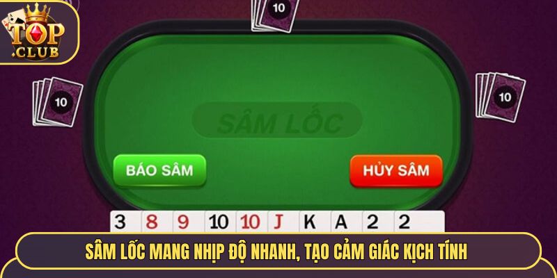 Sâm Lốc mang nhịp độ nhanh, tạo cảm giác kịch tính